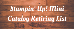 Stampin' UP! Mini Catalog Retiring List